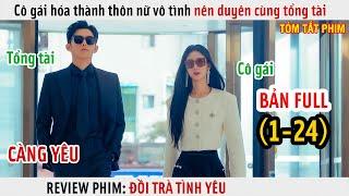 Review Phim Cô Gái Hóa Thành Thôn Nữ Vô Tình Nên Duyên Cùng Tổng Tài  Full 1-24 