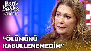 Zeynep Eronatın Anne Acısı...  Bambaşka Sohbetler