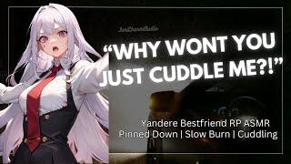 ASMR  Yandere Bestfriend Forcefully Cuddles You During A Snow Storm Yandere ASMR Cuddles