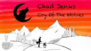 Chad Jenks - Cry Of The Wolves