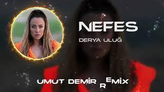 Derya Uluğ - Nefes  Umut Demir Remix  Nefessin Almazsam Biterim.