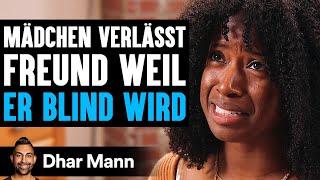 Ein Mädchen Verlässt Ihr Freund WEIL ER BLIND WIRD  Dhar Mann Studios