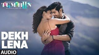 DEKH LENA Full Song Audio  Arijit Singh Tulsi Kumar  Tum Bin 2