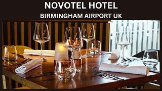 ️️NOVOTEL HOTEL Birmingham Airport UK  Just STEPS AWAY from the terminal️️