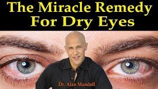 The Miracle Fatty Acid Remedy For Dry Eyes - Dr. Alan Mandell D.C.