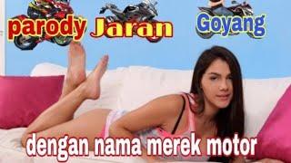 JARAN GOYANGparody DENGAN NAMA merek MOTOR simak sampai ahir...