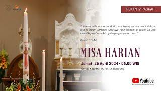 MISA HARIAN  Jumat 26 April 2024 - 06.00 WIB  Gereja Katedral St. Petrus Bandung