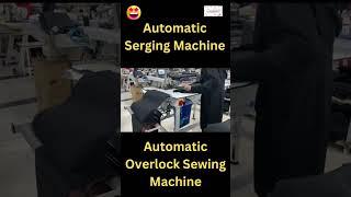 Automatic Serging Machine The Future of Sewing Technology  #shorts #viral #ytshorts