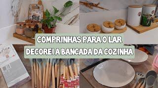 COMPRINHAS PARA O LAR  DECOREI A BANCADA DA COZINHA  CUIDANDO DO LAR   Frescurinhas da Bia