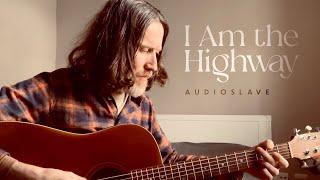 I Am the Highway - Audioslave Acoustic Cover