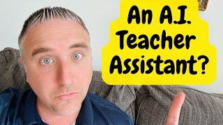 How To Get Your Own A.I. Teacher Assistant