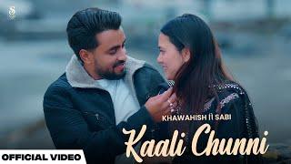 KAALI CHUNNI  KHAWAHISH FT SABI OFFICIAL FULL VIDEO #punjabimusic  #punjabigane