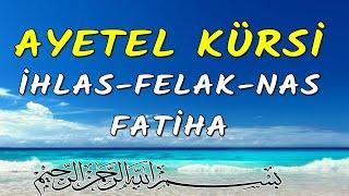 Ayetel Kürsi İhlas Felak Nas Fatiha