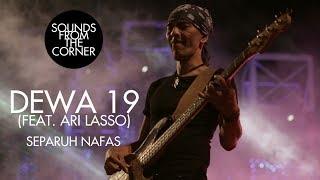 Dewa 19 Feat. Ari Lasso - Separuh Nafas  Sounds From The Corner Live #19