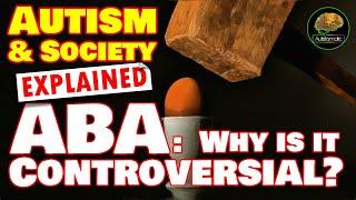 Autism & Society Explained ABA - Why is it Controversial?