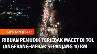 Puncak Arus Mudik Pemudik Terjebak Macet di Tol Tangerang-Merak Sepanjang 10 Kilometer  Liputan 6