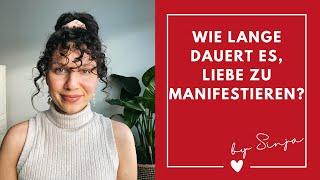 WIE LANGE dauert es LIEBE zu manifestieren? WORAUF musst du ACHTEN?