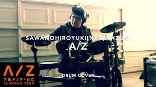 DRUM COVER AZ from ΛLDNOΛH.ZERO SawanoHiroyukinZk}mizuki