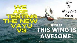 How To Wing Foil. The NEW VAYU V3 Wing is fast fun and fabulous