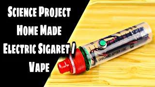 How to make Electric Sigaret or Vape  Science Project 2020  Famous Make