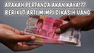 9 ARTI MIMPI DIKASIH UANG