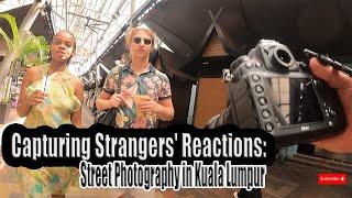 Capturing Strangers Reactions Street Photography in Kuala Lumpur  KLPhotoholic