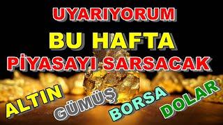 Bu Hafta Olacaklar Altın Gümüş ve Borsayı Sarsabilir  Altın Yorumları  Borsa Yorumları  Dolar