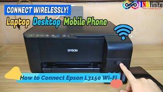 How to Connect Epson L3150 L3156 L3250 L3251 L3256 Wi-Fi to PC Laptop and Mobile Phone  INKfinite