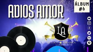 EL LOCO ABRAHAN LA ORQUESTA JOVEN ADIOS AMOR D.R.A VOL. 6 Año 2013