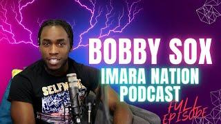 BOBBY SOX ON WANTING TO FVK SHENSEEA WICKED GYAL AND GETTING BUN. IMARA NATION PODCAST S2. EP2.