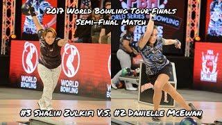 2017 World Bowling Tour Finals Women Semi-Final Match - Shalin Zulkifi V.S. Danielle McEwan