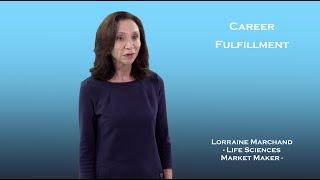 Career Fulfillment by Lorraine Marchand - Life Sciences Market Maker