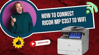 How to Connect Ricoh MP C307 to WiFi?  Printer Tales