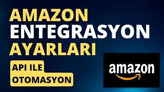 Amazon Pazaryeri Entegrasyon Ayarları - TR - ve Yabancı Pazaryerleri