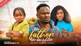 LIKE FATHER LIKE DAUGHTER Full Movie Ebube Obio Zubby Michael Chinenye Nnebe 2023 Nigerian Movie