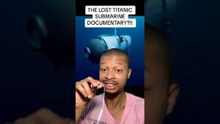 THE LOST TITANIC SUBMARINE DOCUMENTARY?