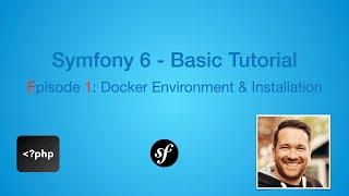 Symfony 6 - Basic Tutorial installation with Docker Environment Basic Tutorial