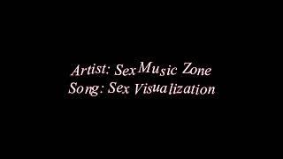 Sex Music Zone - Sex Visualization Rebassed