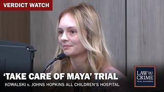 VERDICT REACHED ‘Take Care of Maya’ Trial — Kowalski v Johns Hopkins All Children’s Hospital—Day 33