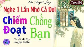 Truyện Đêm Khuya Nghe Cảm Động - CHIẾM ĐOẠT CHỒNG BẠN - Truyện thực tế làng quê Việt Nam #mcthuhue