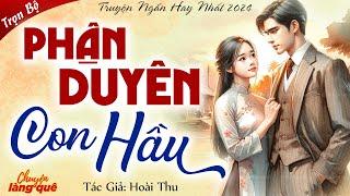 Tiểu Thuyết Làng Quê Việt Nam PHẬN DUYÊN CON HẦU  Chuyện Làng Quê Kể Chuyện Đêm Khuya