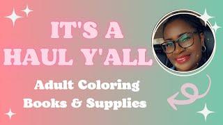 Its A Haul Yall Adult Coloring Books & Supplies Haul