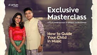 Guiding Your Child in Music  Tips from P Unnikrishnan & Uthara Masterclass  Artium Academy