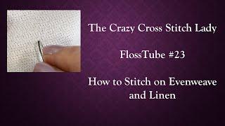 FlossTube #23 How to Stitch on Evenweave and Linen