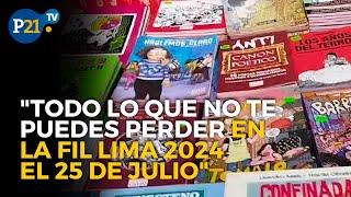 Todo lo que no te puedes perder en la FIL Lima 2024 el 25 de julio