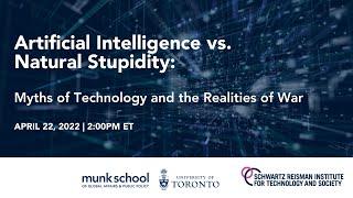 Artificial Intelligence vs. Natural Stupidity Myths of Technology and the Realities of War