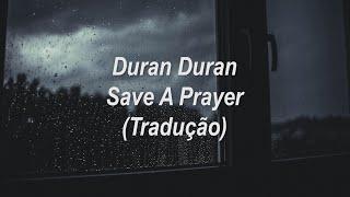 Duran Duran - Save A Prayer TraduçãoLegendado