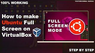 How to Make Ubuntu Full Screen in VirtualBox ?  Full Resolution 