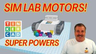 Designs Come To Life Tinkercad Sim Lab Super Power Motors in Action 