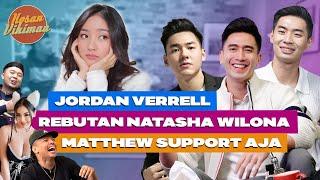 JORDAN NAKSIR NATASHA WILLONA SAMPE BERANTEM SAMA VERRELL. MATTHEW GUE DUKUNG AJA KOSAN VIKIMAU